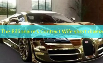 The Billionaire's Contract Wife short drama The Billionaire's Contract Wife short drama